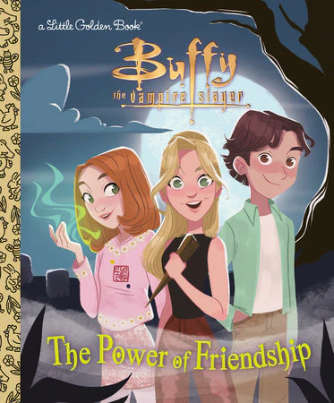 Little Golden Book: The Power of Friendship (Buffy the Vampire Slayer)
