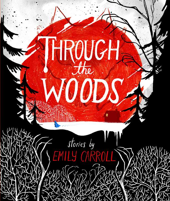 Through the Woods by Emily Carroll HC